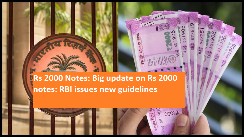 Rs 2000 Notes: Big update on Rs 2000 notes: RBI issues new guidelines ...